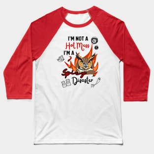 The Great Horned Owl is a Hot Mess Not a Spicy Disaster Baseball T-Shirt